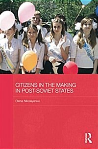 Citizens in the Making in Post-Soviet States (Paperback)