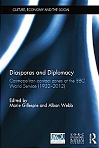 Diasporas and Diplomacy : Cosmopolitan contact zones at the BBC World Service (1932–2012) (Paperback)