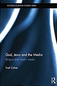 God, Jews and the Media : Religion and Israel’s Media (Paperback)