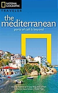National Geographic Traveler: The Mediterranean: Ports of Call and Beyond (Paperback)