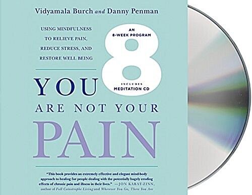 You Are Not Your Pain: Using Mindfulness to Relieve Pain, Reduce Stress, and Restore Well-Being---An Eight-Week Program (Audio CD)