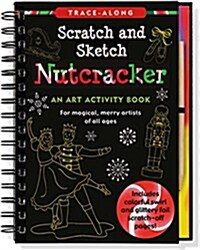 Scratch & Sketch Nutcracker Trace-Along: An Art Activity Book for Magical, Merry Artists of All Ages (Art Activity Book) (Hardcover)