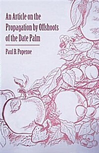 An Article on the Propagation by Offshoots of the Date Palm (Paperback)