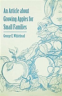 An Article about Growing Apples for Small Families (Paperback)