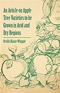 An Article on Apple Tree Varieties to Be Grown in Arid and Dry Regions (Paperback)