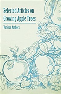 Selected Articles on Growing Apple Trees (Paperback)