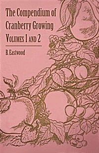 The Compendium of Cranberry Growing - Volumes 1 and 2 (Paperback)
