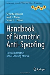 Handbook of Biometric Anti-Spoofing : Trusted Biometrics Under Spoofing Attacks (Hardcover)