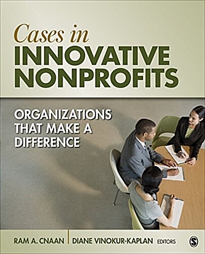 Cases in Innovative Nonprofits: Organizations That Make a Difference (Paperback)