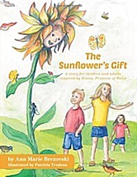 The Sunflowers Gift: A story for children and adults inspired by Diana, Princess of Wales (Hardcover)