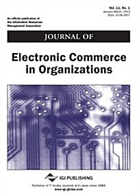 Journal of Electronic Commerce in Organizations, Vol 11 ISS 1 (Paperback)