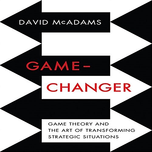 Game-Changer: Game Theory and the Art of Transforming Strategic Situations (Audio CD)