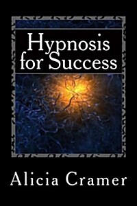 Hypnosis for Success: Learn How to Tap Into the Potential of Your Mind (Paperback)