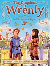 (The) Kingdom of Wrenly. 7, Let the Games Begin!