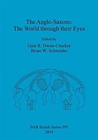 The Anglo-Saxons: The World Through Their Eyes (Paperback)