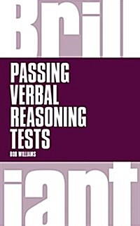 Brilliant Passing Verbal Reasoning Tests : Everything You Need to Know to Practice and Pass Verbal Reasoning Tests (Paperback, New ed)