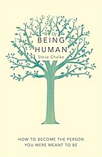 Being Human : How to Become the Person You Were Meant to be (Paperback)