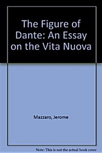 The Figure of Dante: An Essay on the Vita Nuova (Hardcover)