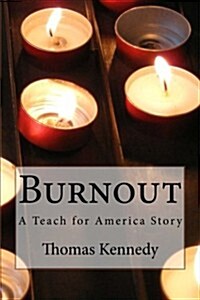 Burnout: A Teach for America Story (Paperback)