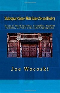 Shakespeare Sonnet Word Games Second Foolery: Hours of Word Searches, Scrambles, Number Fumbles, Da Vinci Codes and Cryptograms (Paperback)