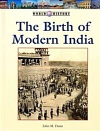The Birth of Modern India (Library Binding)