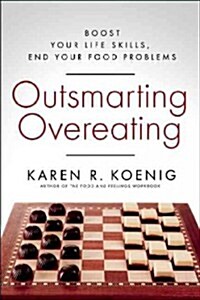 Outsmarting Overeating: Boost Your Life Skills, End Your Food Problems (Paperback)