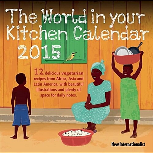 The World in Your Kitchen Calendar 2015 (Wall)