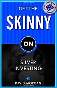 Get the Skinny on Silver Investing (Paperback)