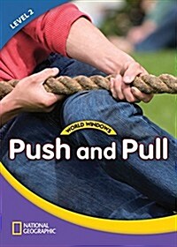 World Windows 2 (Science): Push and Pull: Content Literacy, Nonfiction Reading, Language & Literacy (Paperback)