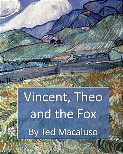 Vincent, Theo and the Fox: A Mischievous Adventure Through the Paintings of Vincent Van Gogh (Paperback)