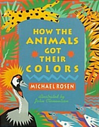 How the Animals Got Their Colors (School & Library)