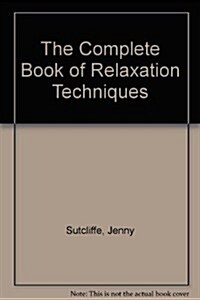 The Complete Book of Relaxation Techniques (Paperback)