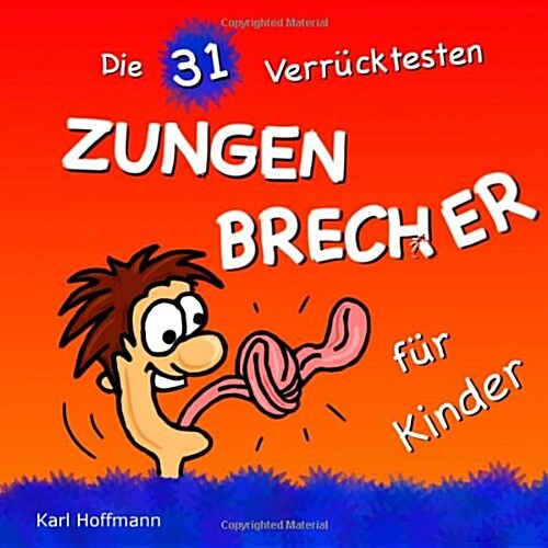 Die 31 Verr?ktesten ZUNGENBRECHER f? Kinder: Kinderbuch mit 31 Bildern (Paperback)