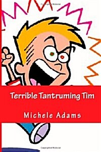 Terrible Tantruming Tim (Paperback)