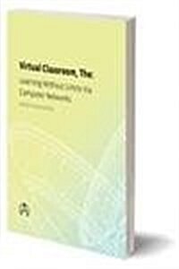 The Virtual Classroom : Learning Without Limits Via Computer Networks (Hardcover)