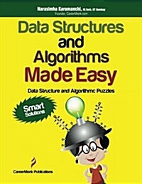 Data Structures and Algorithms Made Easy: Data Structure and Algorithmic Puzzles, Second Edition (Paperback)