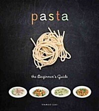Pasta: The Beginners Guide (Hardcover)