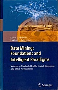 Data Mining: Foundations and Intelligent Paradigms: Volume 3: Medical, Health, Social, Biological and Other Applications (Hardcover, 2012)