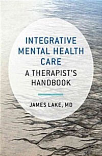 Integrative Mental Health Care: A Therapists Handbook (Paperback)
