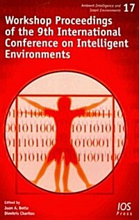 Workshop Proceedings of the 9th International Conference on Intelligent Environments (Paperback)