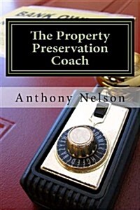 The Property Preservation Coach: The Truth to Building a Company with Long Term Success! (Paperback)
