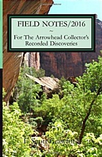 Field Notes/2016 for the Arrowhead Collectors Recorded Discoveries (Paperback)