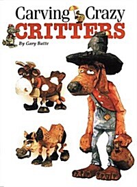 Carving Crazy Critters (Paperback)