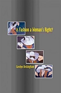 Is Fashion a Womans Right? : The Thinking Womans Fashion Book (Paperback)