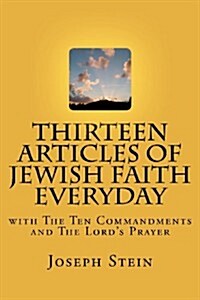 Thirteen Articles of Jewish Faith Everyday: With the Ten Commandments (Paperback)