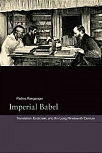 Imperial Babel: Translation, Exoticism, and the Long Nineteenth Century (Hardcover)