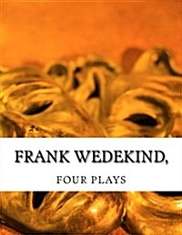 Frank Wedekind, Four Plays (Paperback)