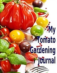 My Tomato Gardening Journal: Color Pages (Paperback)