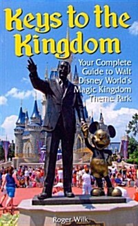 Keys to the Kingdom: Your Complete Guide to Walt Disney Worlds Magic Kingdom Theme Park (Paperback)