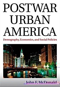 Postwar Urban America : Demography, Economics, and Social Policies (Hardcover)